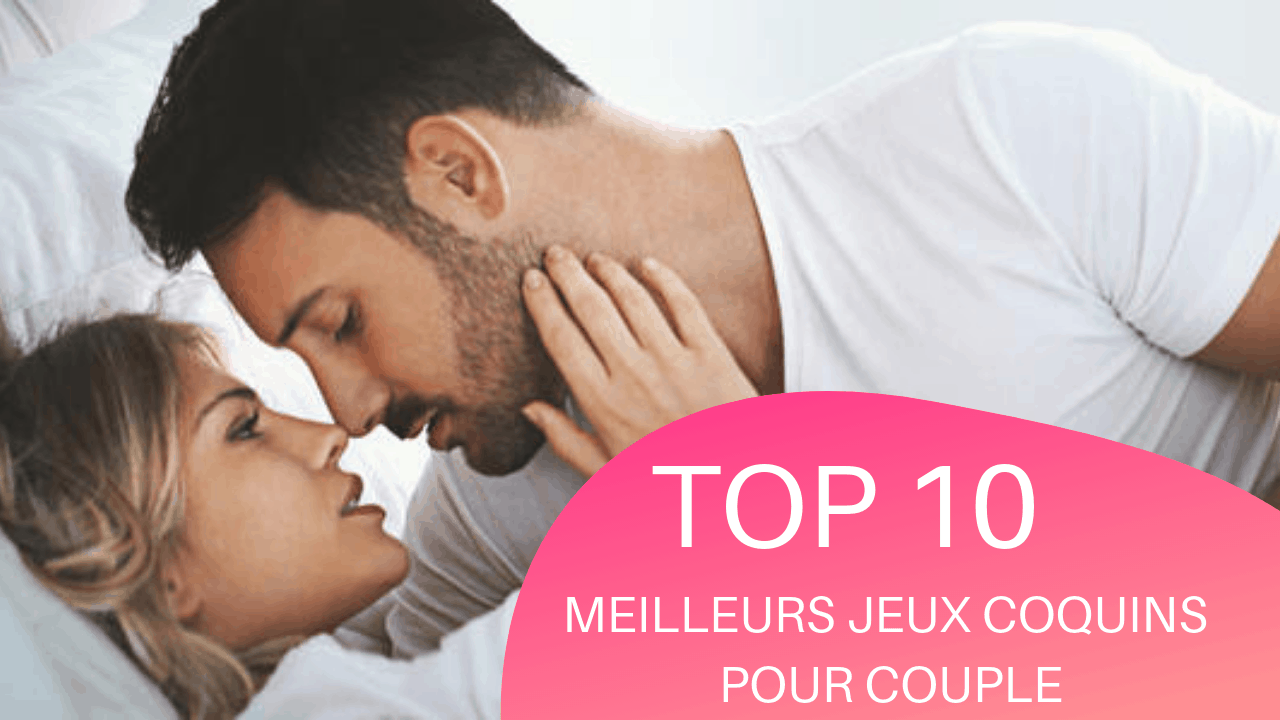 Top 10 Des Meilleurs Jeux érotiques Pour Votre Couple Playsexe 2410